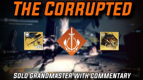 Solo GM The Corrupted W Commentary Destiny 2 YouTube