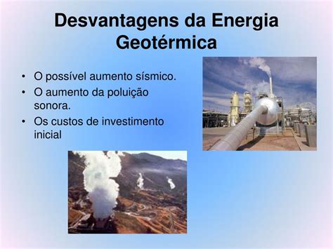 Desvantagem Da Energia Geotermica - Desvantagens Da Energia Geotérmica - NAZAEDU