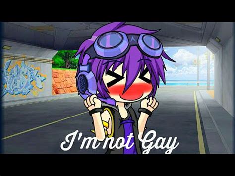 Gacha Studio I M Not Gay Youtube