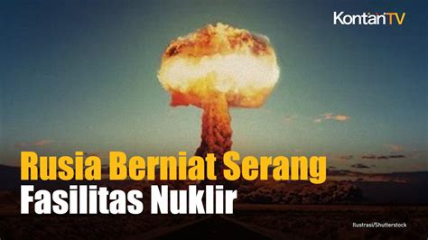 Ukraina Tuding Rusia Berencana Serang Fasilitas Nuklir Kontan News