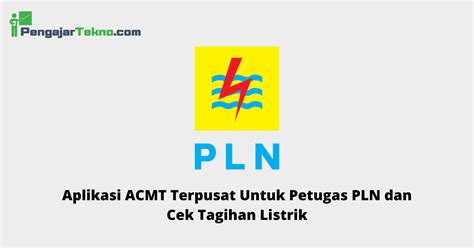 Aplikasi ACMT Terpusat Untuk Petugas PLN Dan Cek Tagihan Listrik