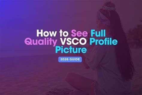 How to See Full Size VSCO Profile Picture in 2026