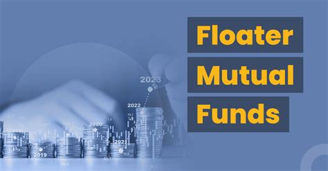 floater mutual funds definition types  benefits wint wealth