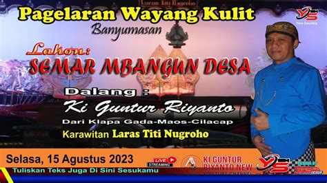 Live Wayang Kulit Dalang Ki Guntur Riyanto Lakon Semar Mbangun Desa