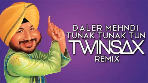 Daler Mehndi Tunak Tunak Tun Twinsax Remix Youtube