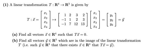 Solved 1 A Linear Transformation T R4 → R3 Is Given By I 1