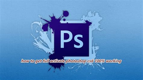 How To Get Full Activate Photoshop Cs6 100 Working Youtube