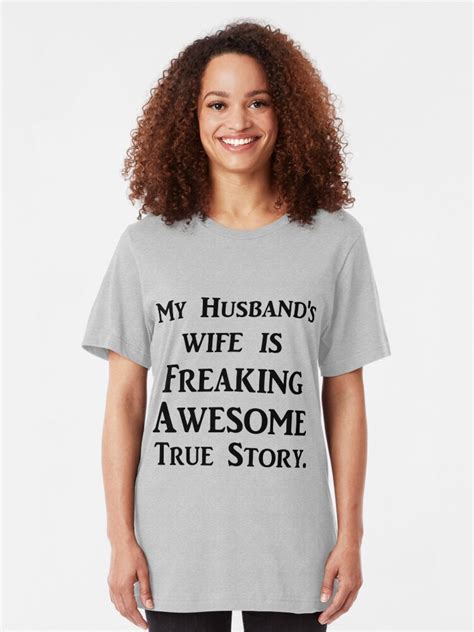 My Husbands Wife Is Freaking Awesome True Story T Shirt By