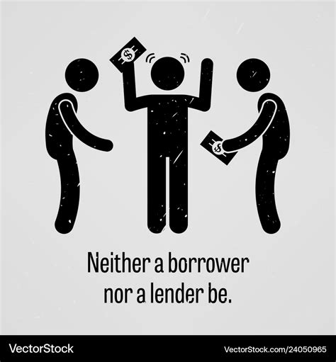 Neither a borrower nor lender be motivational Vector Image