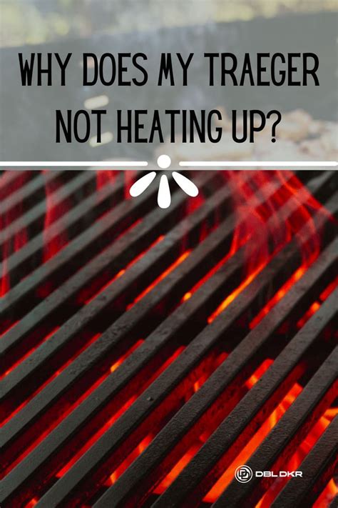 Why Is My Traeger Not Heating Up Traeger Traeger Grill Heat