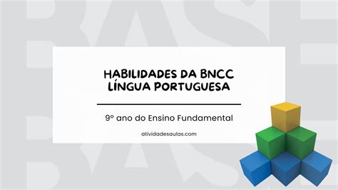 Habilidades Bncc 9 Ano Língua Portuguesa - Habilidades da BNCC de Língua Portuguesa - 9º ano - Ensino Fundamental II