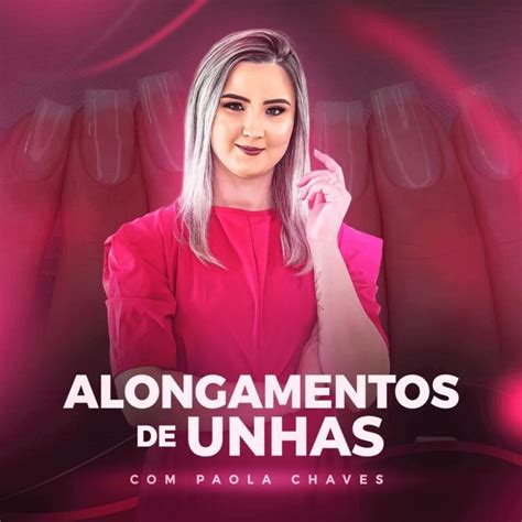 Curso Alongamentos De Unhas Paola Chaves Oficial Curso