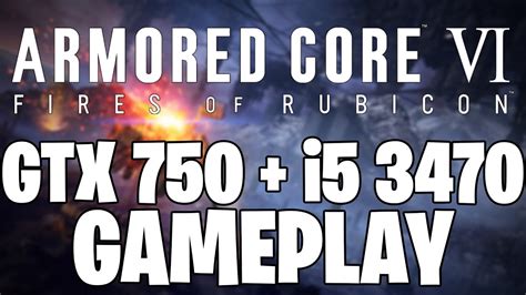 ARMORED CORE 6 GTX 750 1GB I5 3470 YouTube