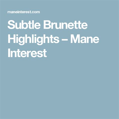 Subtle Brunette Highlights Mane Interest