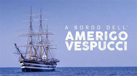 A Bordo DellAmerigo Vespucci RaiPlay