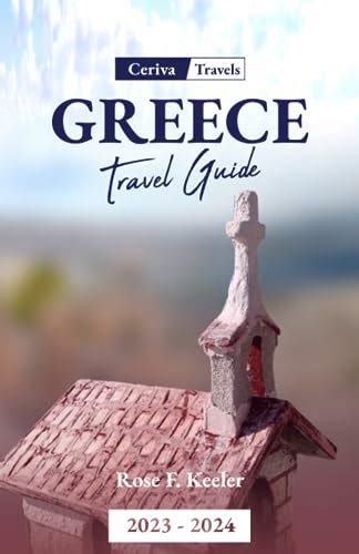 Greece Travel Guide 2023-2024: Discover The Wonders of Ancient and ...