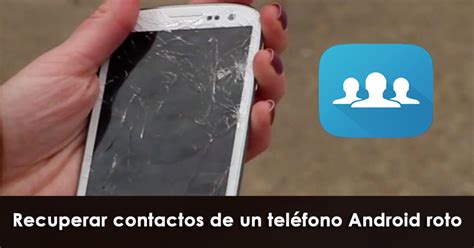 4 Formas Comprobadas De Recuperar Contactos De Un Teléfono Android Roto