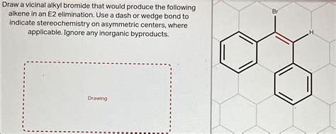 Solved Draw A Vicinal Alkyl Bromide That Would Produce The Chegg