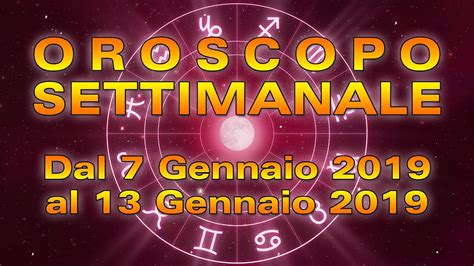 Oroscopo Settimanale Dal 7 Al 13 Gennaio 2019 YouTube