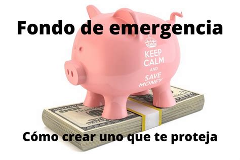 Cómo Crear Tu Fondo De Emergencia Efectivo Que Te Proteja Vida Plena Y Productiva