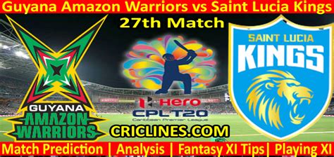 Today Match Prediction Guyana Amazon Warriors Vs Saint Lucia Kings Cpl