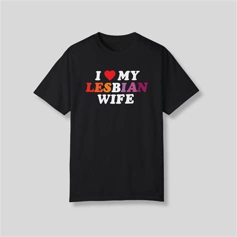 I Love My Lesbian Wife Lgbtqia Unisex Masculine Style Tee For Lesbian Pride Flag Shirt Etsy