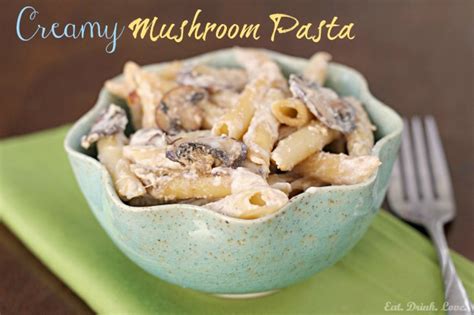 Creamy Mushroom Pasta - Eat. Drink. Love.