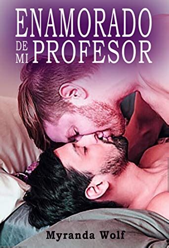 Enamorado de mi profesor gay erótico en español eBook Wolf Myranda Amazon mx Tienda