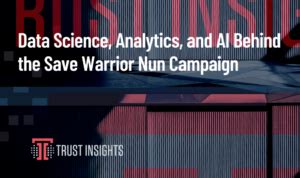 Data Science, Analytics, and AI Behind the Save Warrior Nun Campaign ...