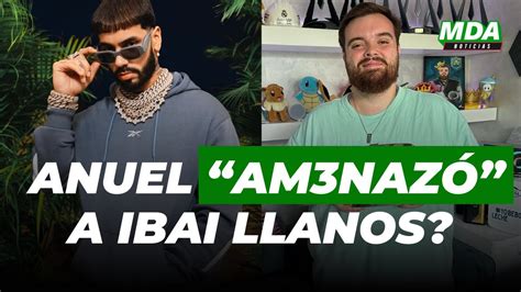 Anuel Am Naz A Ibai Llanos Tras La Pol Mica Y Lo Trat De Pescabicho