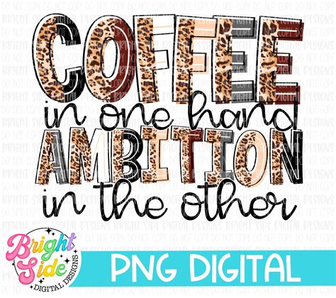 Coffee in one hand Ambition in the other – Bright Side Digital Designs