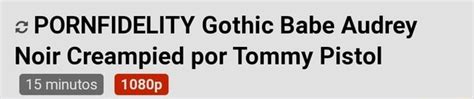 PORNFIDELITY Gothic Babe Audrey Noir Creampied Por Tommy Pistol IFunny Brazil