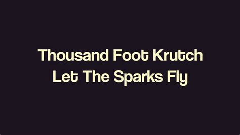 Thousand Foot Krutch Let The Sparks Fly Youtube