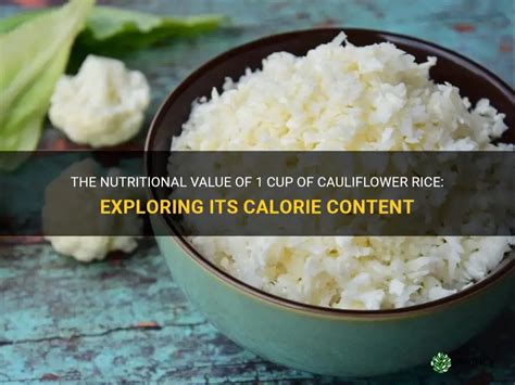 The Nutritional Value Of 1 Cup Of Cauliflower Rice Exploring Its