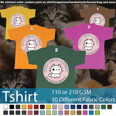 Stop Being A Pussy Cat Custom Tshirt Digital Print Screen Printing Design By Clothing Factory