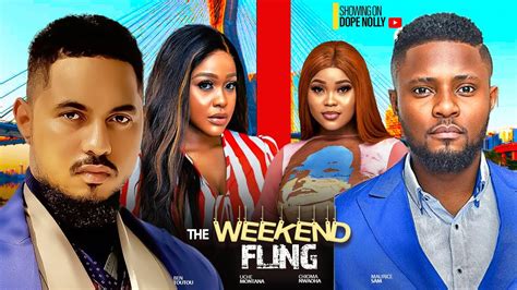 The Weekend Fling Uche Montana Maurice Sam Chioma Nwaoha Ben Touitou