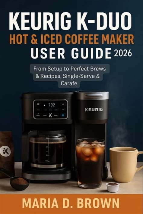 Keurig K-Duo Hot & Iced Coffee Maker User Guide 2026: From Setup to