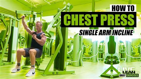 How To Do A Single Arm Incline Machine Chest Press Exercise