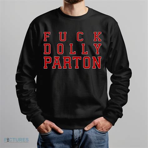 Fuck Dolly Parton Shirt Picturestees Clothing LLC