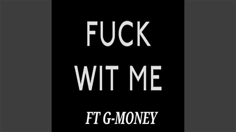 FUCK WIT ME Feat GMONEY YouTube