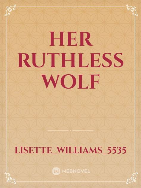 Read Her Ruthless Wolf - Lisette_williams_5535 - WebNovel