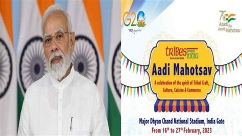 Pm Modi Inaugurates Aadi Mahotsav To Showcase Tribal Culture Pays