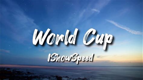 Ishowspeed World Cup Lyrics Youtube