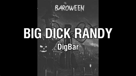 Digbar Big Dick Randy Lyrics