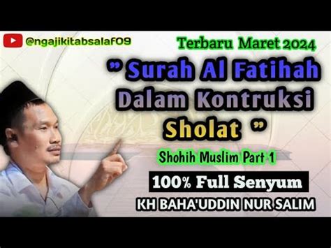 Gus Baha Terbaru Surah Al Fatihah Dalam Kontruksi Sholat