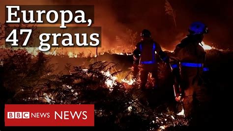 Onda de calor na Europa provoca incêndios mortes e devastação BBC