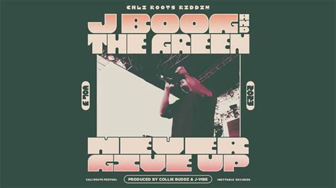 J Boog X The Green Never Give Up Cali Roots Riddim 2023 Prod