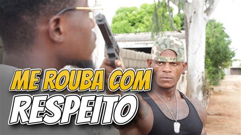 LADRÃO DEVE ROUBAR RESPEITO YouTube