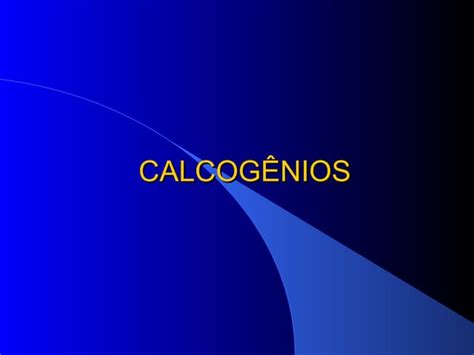 Calcogênios Blog Ppt
