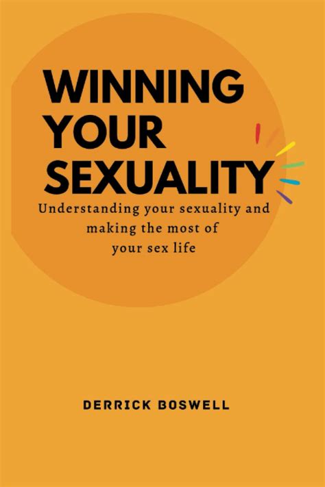 WINNING YOUR SEXUALITY Understanding Your Sexuality And Making The Most Of Your Sex Life